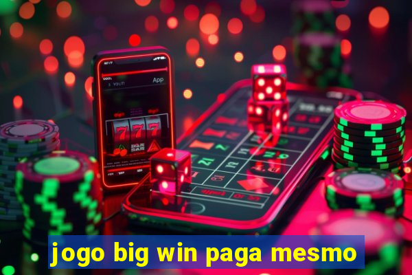 jogo big win paga mesmo